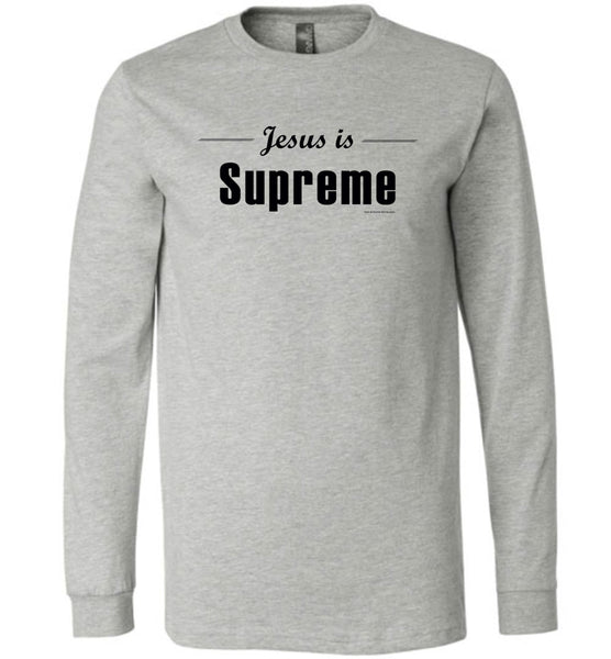 Christian Shirt Long Sleeve, Jesus is Supreme - Lost at Home Shirts